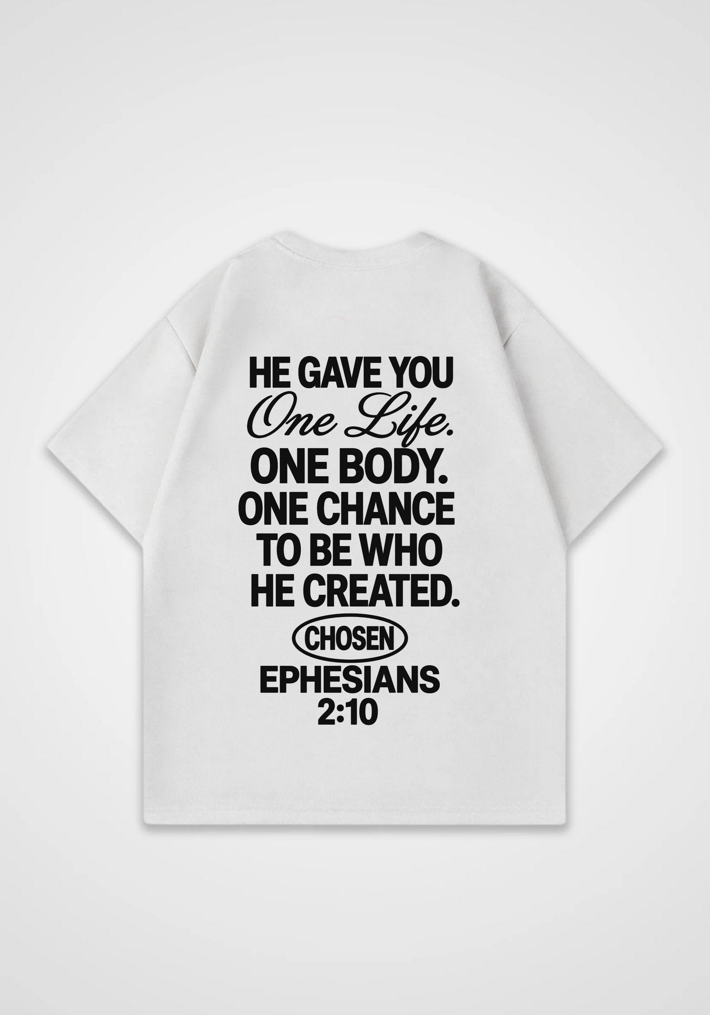 He gave you one Life Oversized Shirt - White Back (Designed)