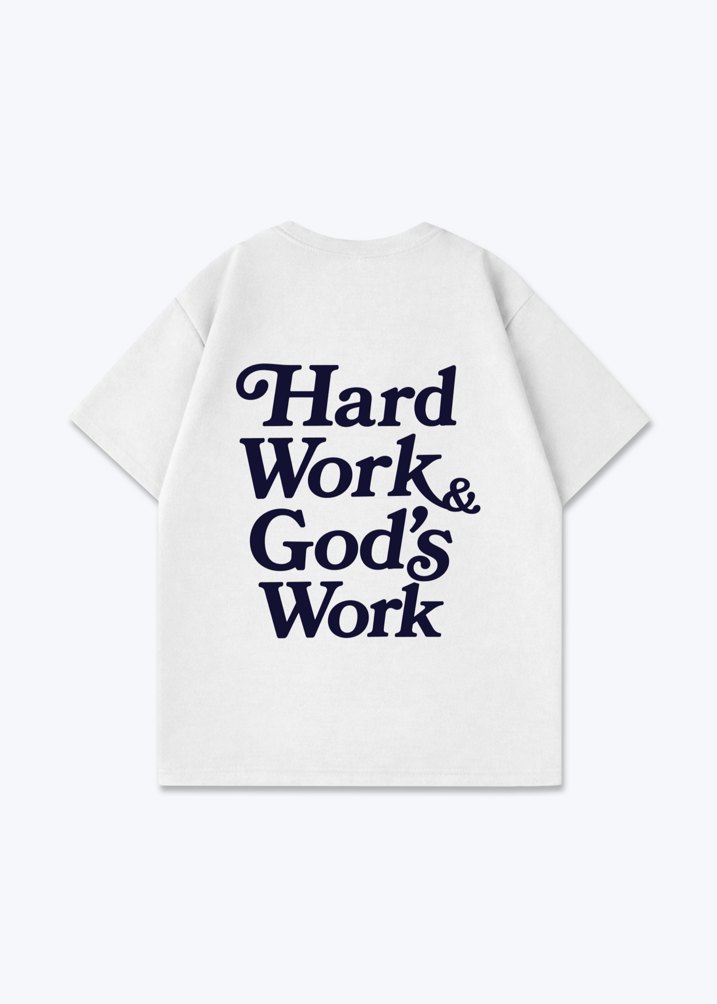 Hard Work & God's Work Oversized Shirt - White Back (Designed)