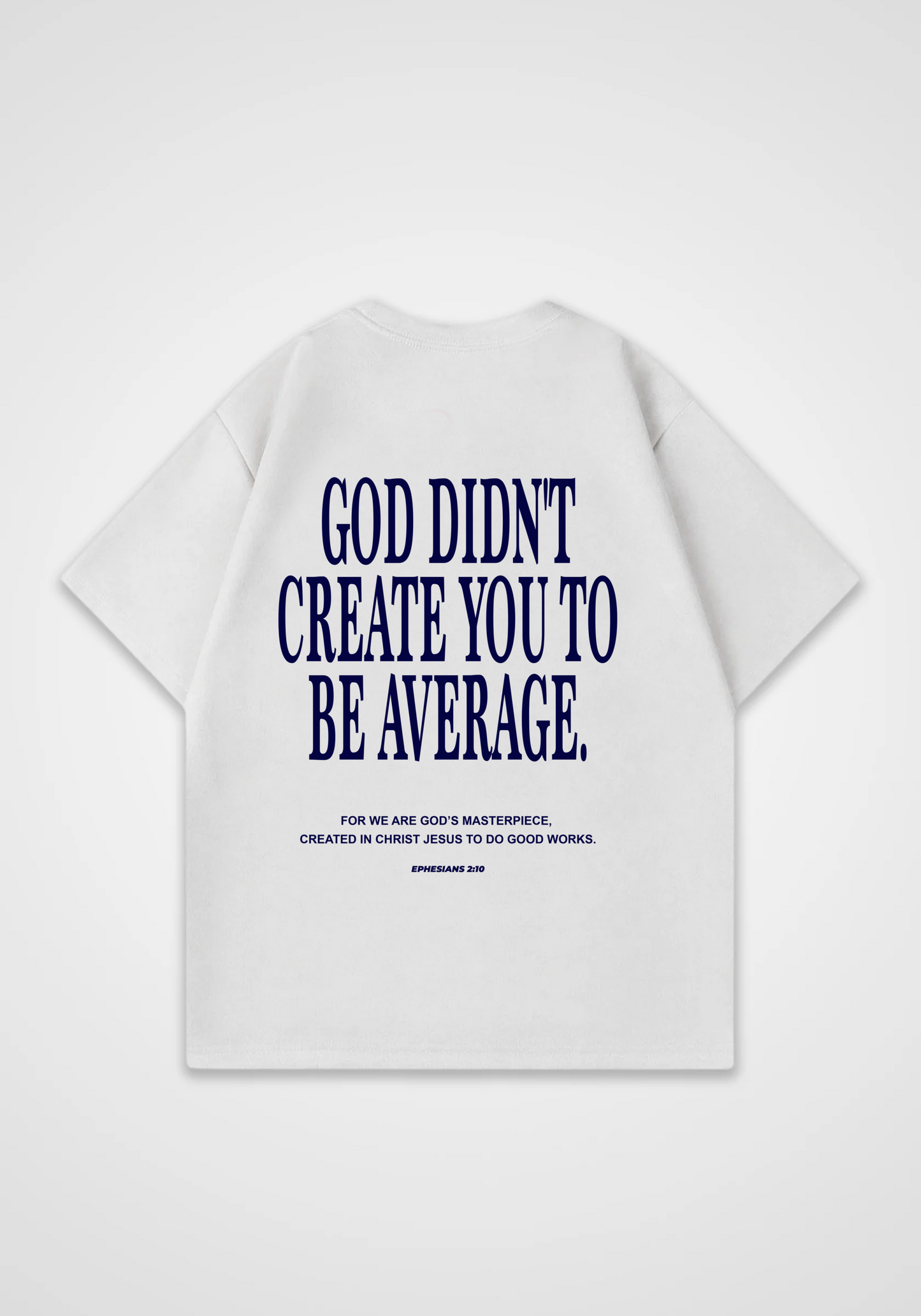 God didn't create you to be Average Oversized Shirt - White Back (Designed)
