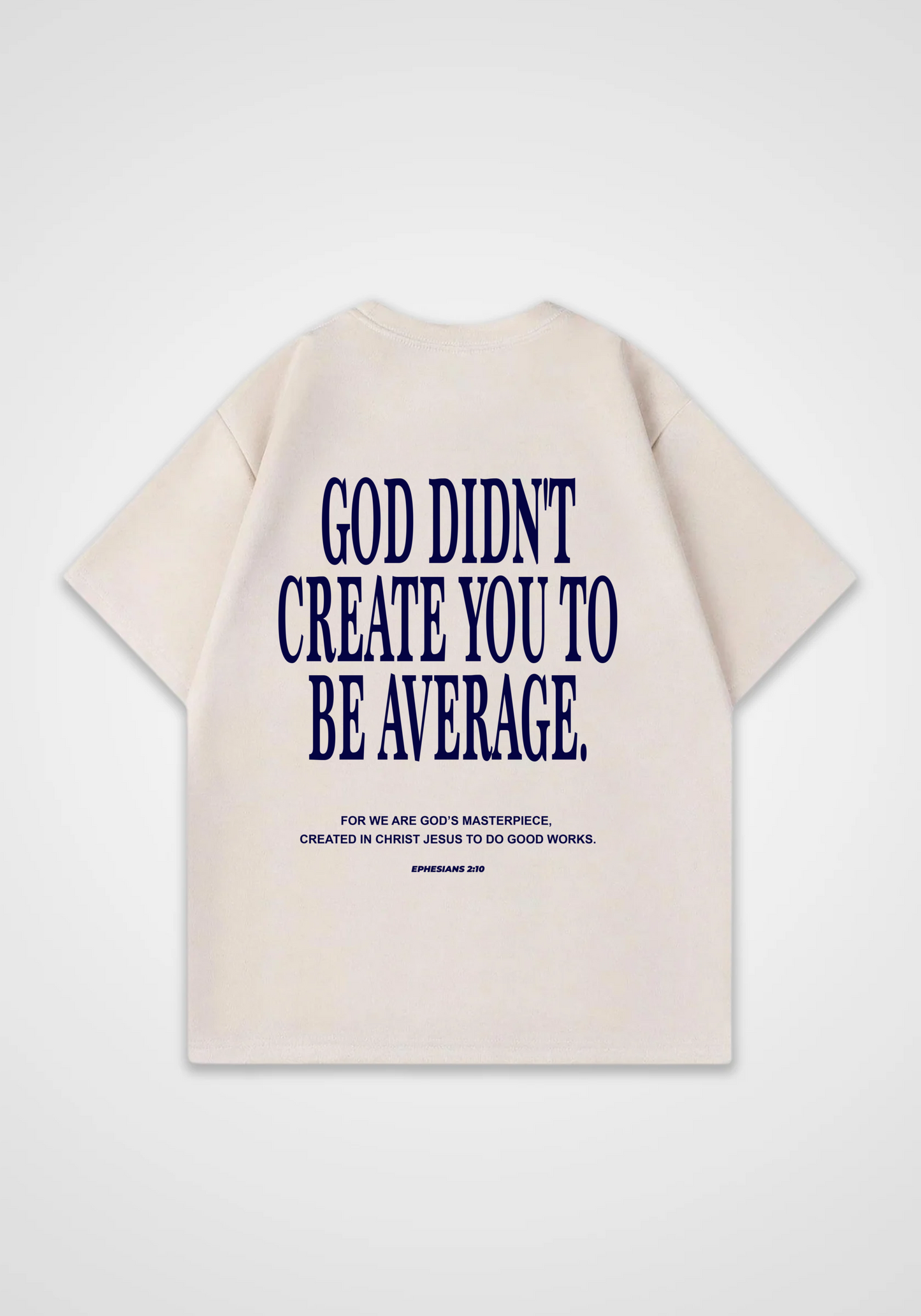 God didn't create you to be Average Oversized Shirt - Beige Back (Designed)