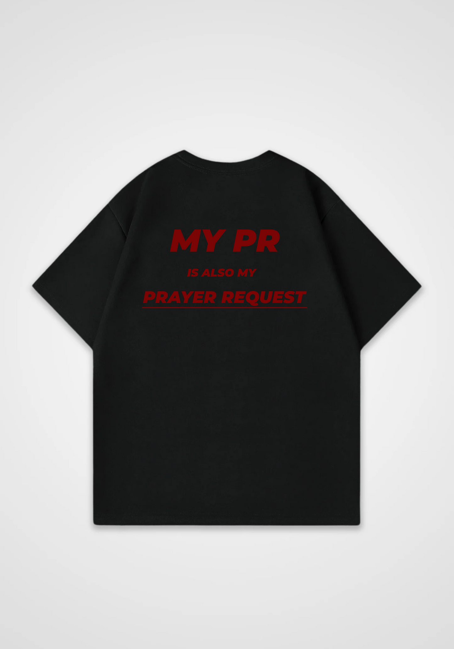My PR is my Prayer Request Oversized Shirt - Black Back (Designed)