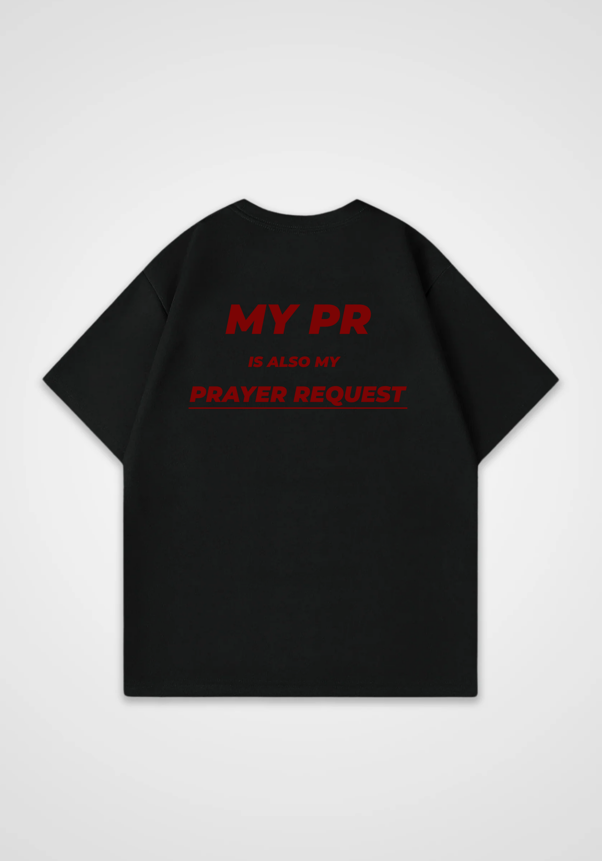 My PR is my Prayer Request Oversized Shirt - Black Back (Designed)
