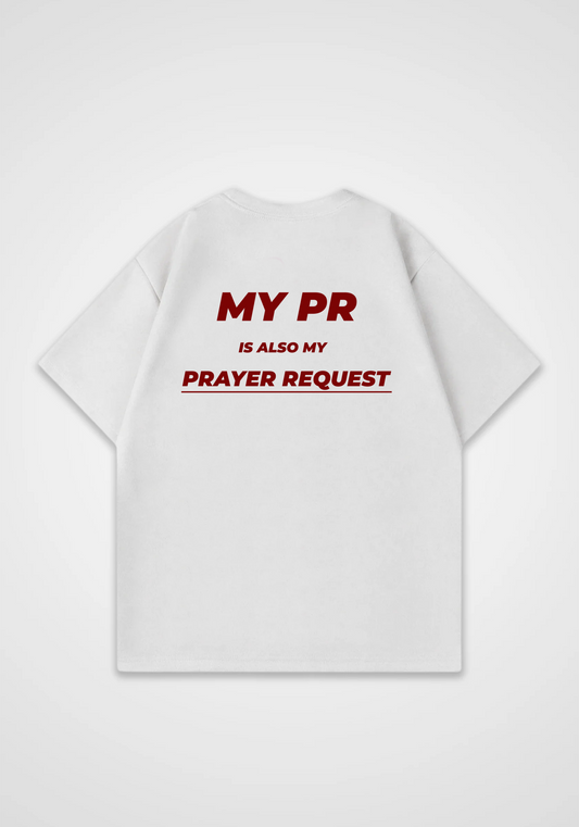 My PR is my Prayer Request Oversized Shirt - White Back (Designed)